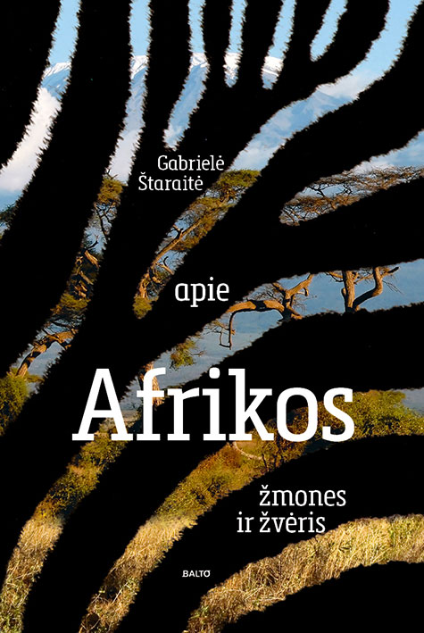 Apie Afrikos žmones ir žvėris - Gabrielė Štaraitė