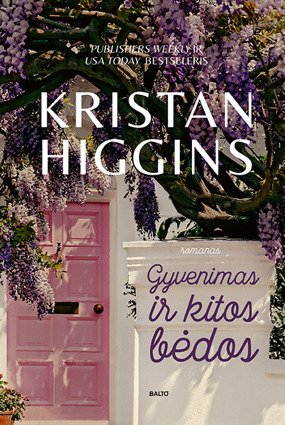 Gyvenimas ir kitos bėdos - Kristan Higgins, BALTO leidybos namai