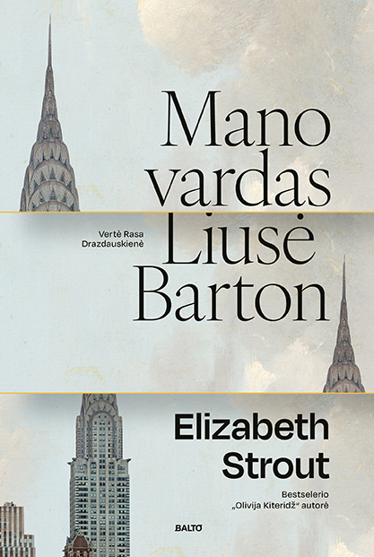 Mano vardas Liusė Barton - Elizabeth Strout, BALTO leidybos namai