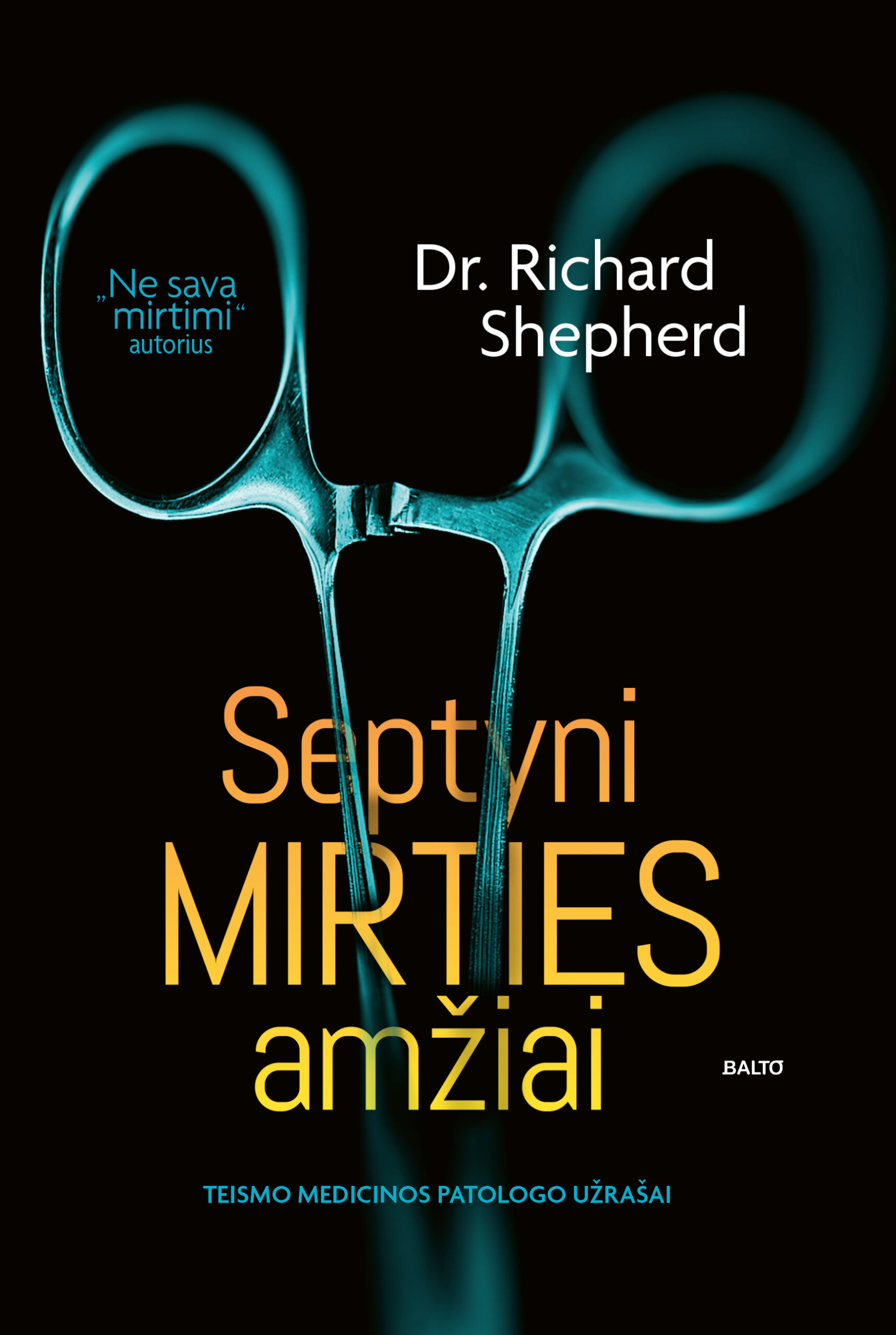 Septyni mirties amžiai - Dr. Richard Shepherd, BALTO leidybos namai