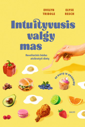 Intuityvusis valgymas – Evelyn Tribole, Elyse Resch