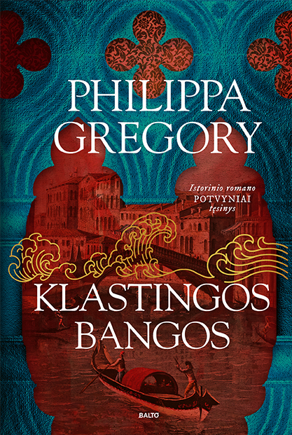 Klastingos bangos - Philippa Gregory, BALTO leidybos namai