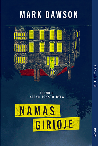 Namas girioje - Mark Dawson, BALTO leidybos namai